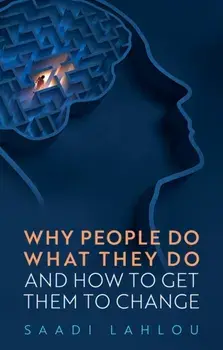 Why People Do What They Do. And How to Get Them to Change, Paperback/***