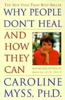 Why People Don't Heal and How They Can, Paperback/Caroline Myss