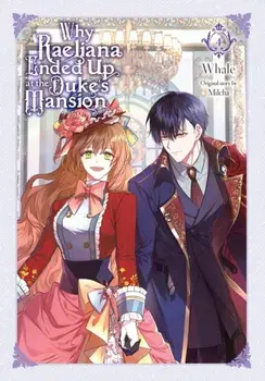 Why Raeliana Ended Up at the Duke's Mansion, Vol. 4, Paperback/Whale