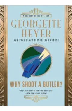 Why Shoot a Butler? - Georgette Heyer