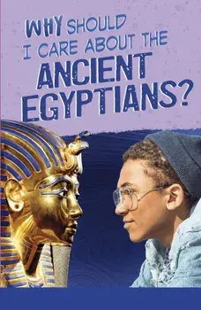 Why Should I Care About the Ancient Egyptians?, Paperback/Nick Hunter