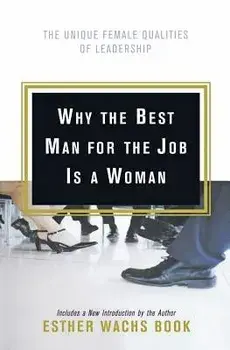 Why the Best Man for the Job Is A Woman, Paperback/Esther Wachs Book