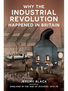 Why the Industrial Revolution Happened in Britain, Paperback/Jeremy Black