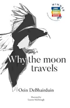 Why the moon travels - Oein Debhairduin