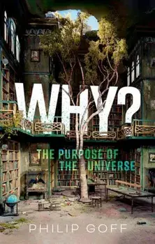 Why? The Purpose of the Universe, Hardback/***