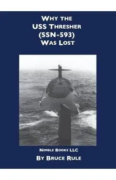 Why the USS Thresher (SSN 593) Was Lost - Bruce Rule