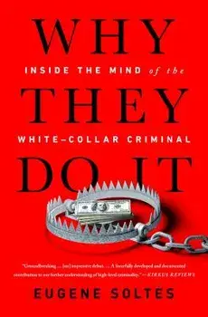Why They Do It: Inside the Mind of the White-Collar Criminal, Paperback/Eugene Soltes
