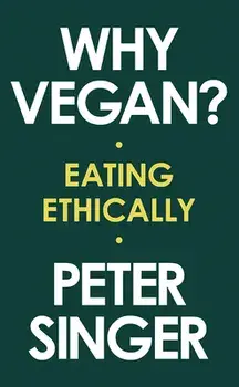 Why Vegan?: Eating Ethically, Hardcover/Peter Singer