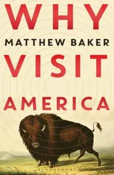 Why Visit America, Paperback/Baker Matthew Baker