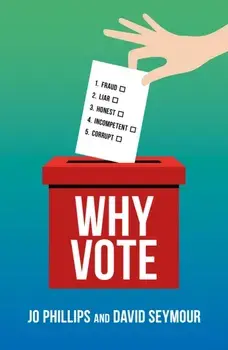Why Vote. How to make your voice heard in a world of broken politics, Paperback/Jo Phillips