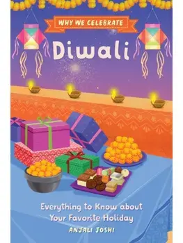 Why We Celebrate Diwali. Everything to Know about Your Favorite Holiday, Paperback/Anjali Joshi
