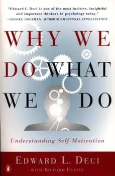 Why We Do What We Do: Understanding Self-Motivation, Paperback/Edward L. Deci