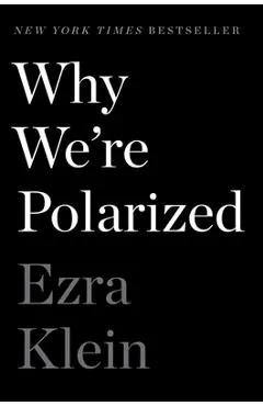 Why We're Polarized - Ezra Klein