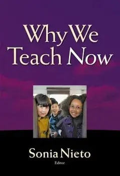 Why We Teach Now, Paperback/Sonia Nieto