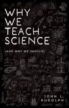 Why We Teach Science. (and Why We Should), Hardback/***