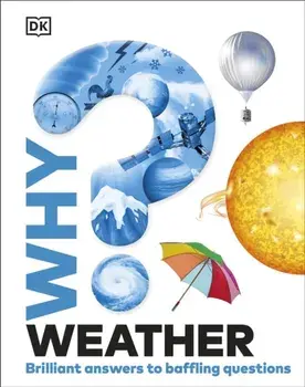 Why? Weather. Brilliant Answers to Baffling Questions, Hardback/DK