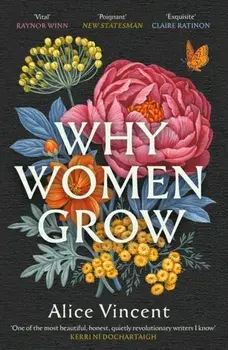 Why Women Grow. Stories of Soil, Sisterhood and Survival, Main, Paperback/Alice Vincent