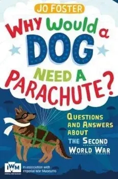 Why Would A Dog Need A Parachute' Questions and answers abou, Paperback/Jo Foster