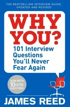 Why You?. 101 Interview Questions You'll Never Fear Again, Paperback/James Reed