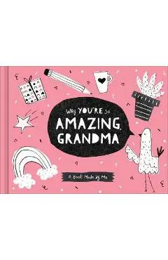 Why You're So Amazing, Grandma: A Book Made by Me - Danielle Leduc Mcqueen