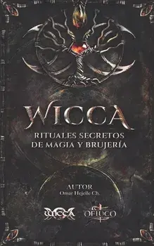 WICCA Rituales Secretos de Magia y Brujería, Paperback/Omar Hejeile