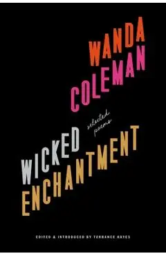 Wicked Enchantment: Selected Poems - Wanda Coleman