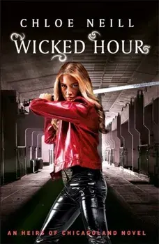 Wicked Hour. An Heirs of Chicagoland Novel, Paperback/Chloe Neill