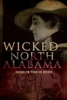 Wicked North Alabama, Paperback/Jacquelyn Procter Reeves