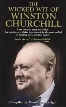 Wicked Wit of Winston Churchill, Hardcover/Dominique Enright
