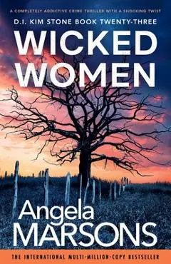 Wicked Women: A completely addictive crime thriller with a shocking twist - Angela Marsons