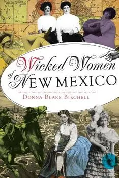 Wicked Women of New Mexico, Paperback/Donna Blake Birchell