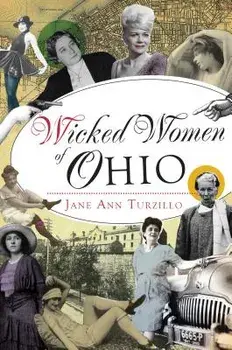 Wicked Women of Ohio, Paperback/Jane Ann Turzillo