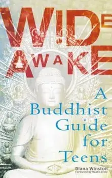 Wide Awake: A Buddhist Guide for Teens, Paperback/Diana Winston