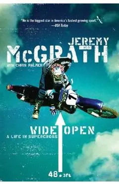 Wide Open: A Life in Supercross - Jeremy Mcgrath