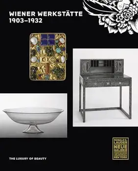 Wiener Werkstatte, 1903-1932: The Luxury of Beauty, Hardcover/Christian Witt-Dorring