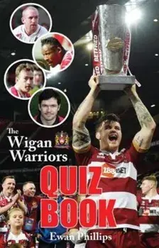Wigan Warriors Quiz Book, Paperback/Ewan Phillips