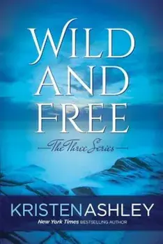 Wild and Free, Paperback/Kristen Ashley