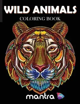 Wild Animals Coloring Book: Coloring Book for Adults: Beautiful Designs for Stress Relief, Creativity, and Relaxation, Paperback/Mantra