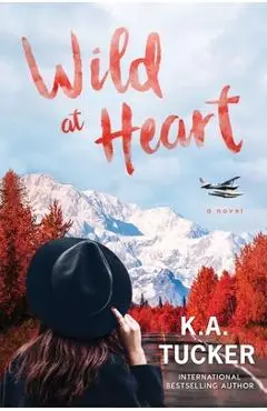 Wild at Heart - K. A. Tucker