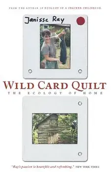 Wild Card Quilt: The Ecology of Home, Paperback/Janisse Ray