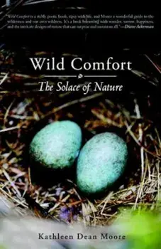 Wild Comfort: The Solace of Nature, Paperback/Kathleen Dean Moore