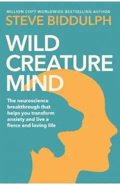 Wild Creature Mind - Steve Biddulph