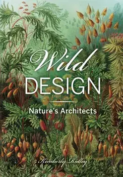 Wild Design. The Architecture of Nature, Hardback/Kimberly Ridley