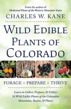 Wild Edible Plants of Colorado, Paperback/Charles W. Kane