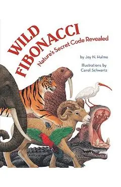 Wild Fibonacci: Nature's Secret Code Revealed - Joy N. Hulme