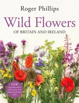 Wild Flowers. of Britain and Ireland, Hardback/Roger Phillips