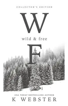 Wild & Free - K. Webster
