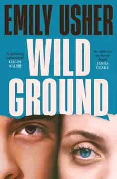 Wild Ground. 'As addictive as Normal People' - Jenna Clake, Main, Paperback/Emily Usher