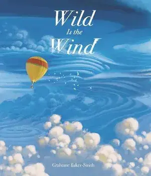Wild Is the Wind, Hardcover/Grahame Baker-Smith