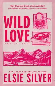 Wild Love. Discover your newest small town romance obsession!, Paperback/Elsie Silver